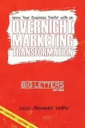 Overnight Marketing Transformation - Walter Jesse