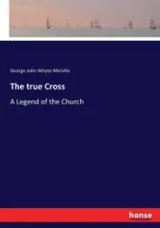 The true Cross - George John Whyte-Melville