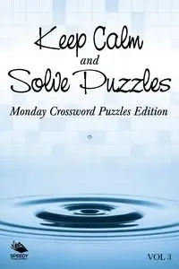 Keep Calm and Solve Puzzles Vol 3 - Speedy Publishing LLC