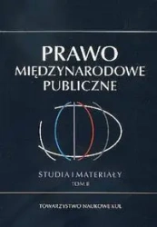 Prawo Międzynarodowe Publiczne Studia i Materiały Tom 2 - Opracowanie zbiorowe