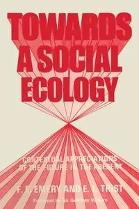 Towards a Social Ecology - Emery F. E.