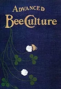 Advanced Bee-Culture - Hutchinson W  Z