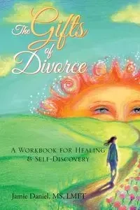The Gifts of Divorce - Daniel MS LMFT