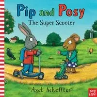 PIP AND POSY: SUPER SCOOTER