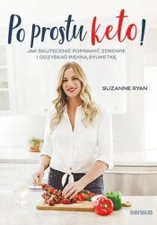 Po prostu keto! Jak skutecznie poprawić zdrowie.. - Suzanne Ryan