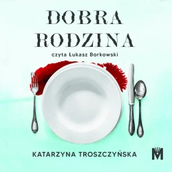 audiobook Dobra rodzina - Katarzyna Troszczyńska