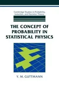 The Concept of Probability in Statistical Physics - Guttmann Y. M.