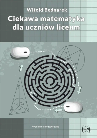 Ciekawa matematyka dla uczniów liceum w.2 - Witold Bednarek