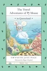 The Travel Adventures of PJ Mouse - Page Gwyneth Jane
