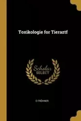 Toxikologie for Tieraztf - Fröhner E