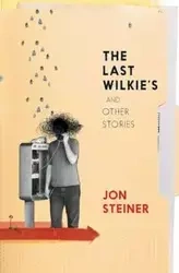 The Last Wilkie's and Other Stories - Jon Steiner
