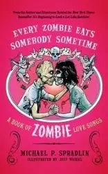 Every Zombie Eats Somebody Sometime - Michael Spradlin P