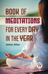 Book Of Meditations For Every Day In The Year - Allen James