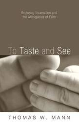 To Taste and See - Thomas W. Mann