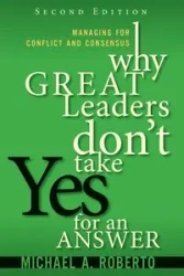 Why Great Leaders Don't Take Yes for an Answer - ROBERTO MICHAEL