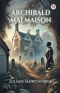 Archibald Malmaison - Julian Hawthorne