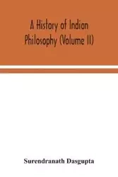 A history of Indian philosophy (Volume II) - Dasgupta Surendranath