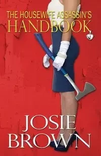 The Housewife Assassin's Handbook - Josie Brown