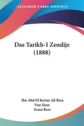 Das Tarikh-I Zendije (1888) - Ali Von Siraz Ibn Abd El Kerim Riza
