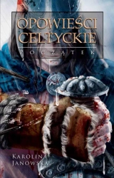 eBook Opowieści celtyckie. Tom I. Początek - Karolina Janowska epub mobi