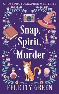 Snap, Spirit, Murder - Green Felicity