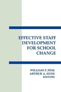 Effective Staff Development for School Change - William T. Pink