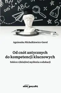 Od cnót antycznych do kompetencji kluczowych - Agnieszka Michalkiewicz-Gorol