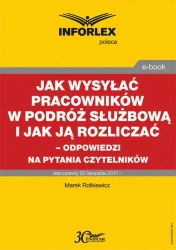 eBook Jak wysyłać pracowników w podróż służbową i jak ją rozliczać – odpowiedzi na pytania Czytelników - Marek Rotkiewicz