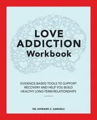 Love Addiction Workbook - Howard C. Samuels