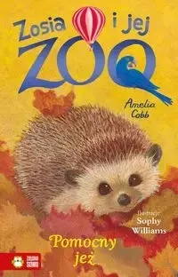 Zosia i jej zoo. Pomocny jeż - Amelia Cobb, Williams Sophy, Patryk Dobrowolski
