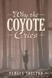 Why the Coyote Cries - Shelton Pamela