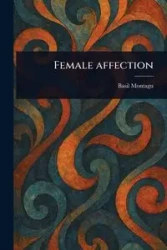 Female Affection - Basil Montagu