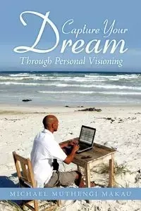 Capture Your Dream - Michael Makau