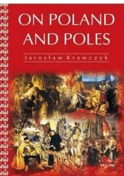 On Poland and Poles (O Polsce i Polakach w. ang.) - Jarosław Krawczyk