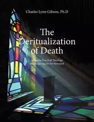 The Deritualization of Death - Charles Lynn Gibson