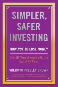 Simpler, Safer Investing - Brown Sherwin Presley