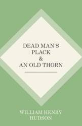 Dead Man's Plack and An Old Thorn - William Henry Hudson