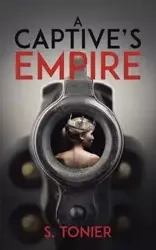 A Captive's Empire - Tonier S.