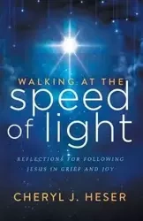 Walking at the Speed of Light - Cheryl J. Heser