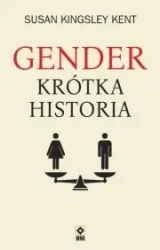 Gender Krótka historia - Susan Kent Kingsley