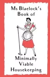 Ms Blaelock's Book of Minimally Viable Housekeeping - Alexandria Blaelock