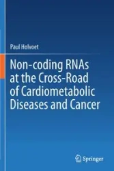 Non-coding RNAs at the Cross-Road of Cardiometabolic Diseases and Cancer - Paul Holvoet