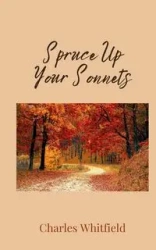 Spruce Up Your Sonnets - Charles Whitfield