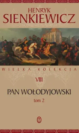 Pan Wołodyjowski. Tom 2. Seria Wielka kolekcja dzieł Henryka Sienkiewicza. Tom 8 - Henryk Sienkiewicz