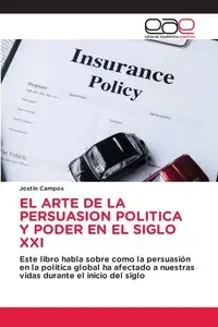 EL ARTE DE LA PERSUASION POLITICA Y PODER EN EL SIGLO XXI - Campos Jostin