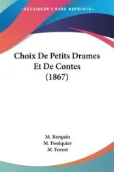 Choix De Petits Drames Et De Contes (1867) - Berquin M.