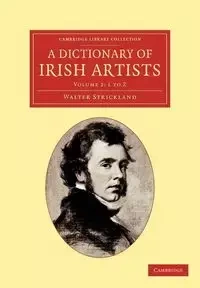 A Dictionary of Irish Artists - Volume 2 - Walter Strickland