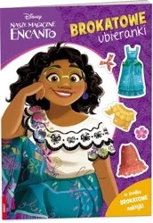 Nasze magiczne Encanto. Brokatowe Ubieranki - praca zbiorowa