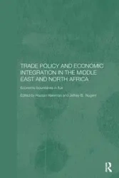 Trade Policy and Economic Integration in the Middle East and North Africa - Hakimian Hassan
