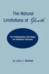 The Natural Limitations of Youth - Mitchell John J.
